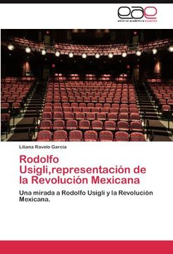 portada Rodolfo Usigli,representación de la Revolución Mexicana: Una mirada a Rodolfo Usigli y la Revolución Mexicana.