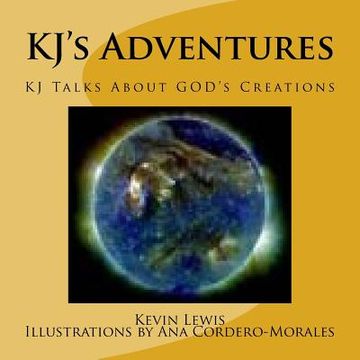 portada KJ's Adventures: KJ Talks About GOD's Creations (en Inglés)