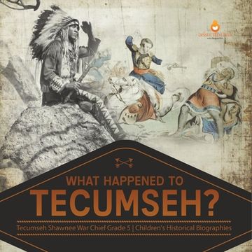 portada What Happened to Tecumseh? Tecumseh Shawnee War Chief Grade 5 Children's Historical Biographies (en Inglés)