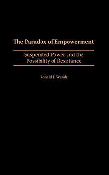 portada The Paradox of Empowerment: Suspended Power and the Possibility of Resistance (en Inglés)