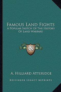portada famous land fights: a popular sketch of the history of land warfare (en Inglés)