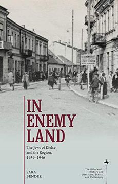 portada In Enemy Land: The Jews of Kielce and the Region, 1939-1946 (Holocaust: History and Literature, Ethics and Philosophy) (in English)