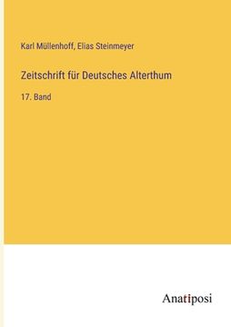 portada Zeitschrift für Deutsches Alterthum: 17. Band (en Alemán)