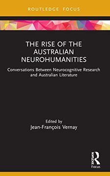 portada The Rise of the Australian Neurohumanities: Conversations Between Neurocognitive Research and Australian Literature (Routledge Focus on Literature) (en Inglés)