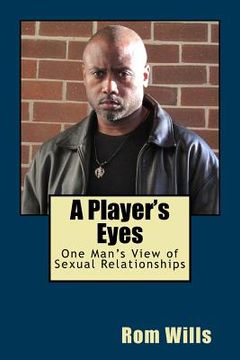 portada A Player's Eyes: One Man's View of Sexual Relationships
