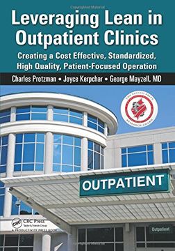 portada Leveraging Lean in Outpatient Clinics: Creating a Cost Effective, Standardized, High Quality, Patient-Focused Operation