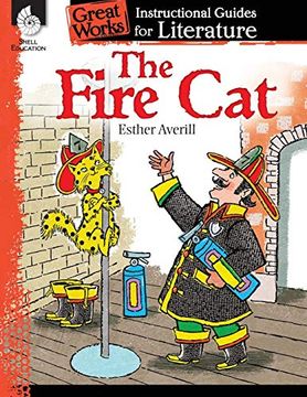 portada The Fire Cat: An Instructional Guide for Literature - Novel Study Guide for Elementary School Literature With Close Reading and Writing Activities (Great Works Classroom Resource) (in English)