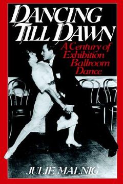 portada dancing till dawn: a century of exhibition ballroom dance (en Inglés)