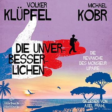 Die Unverbesserlichen? Die Revanche des Monsieur Lipaire: 8 cds | Gaunern, wo Andere Urlaub Machen? Band Zwei der Großen Neuen Bestsellerserie an der Côte D? Azur (en Alemán)