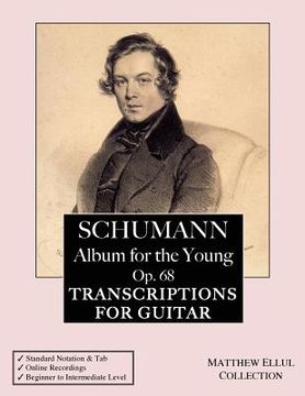 portada Schumann: Album for the Young, Op. 68: Transcriptions for Guitar (with tab & online audio) (en Inglés)