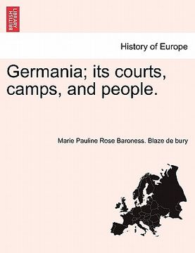 portada Germania; Its Courts, Camps, and People. (en Francés)