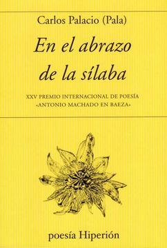 portada En el Abrazo de la Silaba (Xxv Premio Internacional de Poesia Antonio Machado en Baeza)