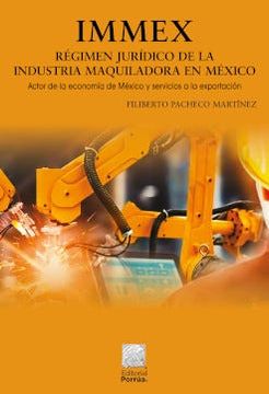portada IMMEX Régimen jurídico de la industria maquiladora en México (in Spanish)