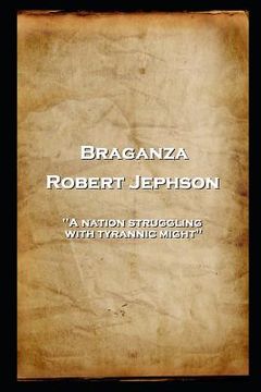 portada Robert Jephson - Braganza: 'A nation struggling with tyrannic might'' (in English)