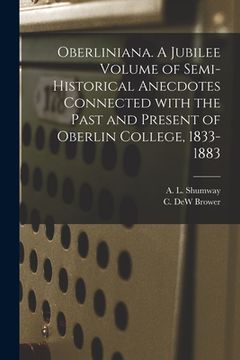 portada Oberliniana. A Jubilee Volume of Semi-historical Anecdotes Connected With the Past and Present of Oberlin College, 1833-1883