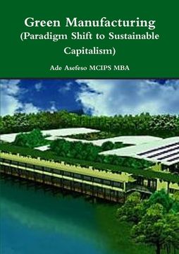 portada Green Manufacturing (Paradigm Shift to Sustainable Capitalism) (en Inglés)