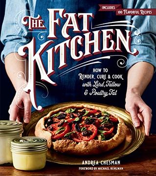 portada The fat Kitchen: How to Render, Cure & Cook With Lard, Tallow & Poultry fat (en Inglés)
