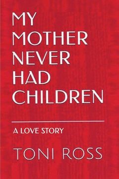 portada My Mother Never Had Children: Journey to Elizabeth: A Love Story (in English)