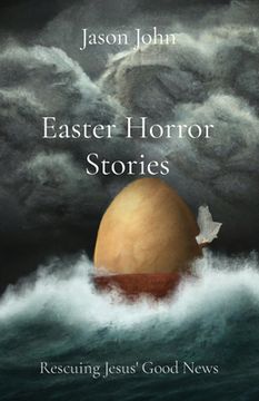 portada Easter Horror Stories: Rescuing Jesus' Good News (in English)