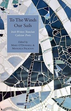 portada To the Winds Our Sails: Irish Writers Translate Galician Poetry (en Inglés)
