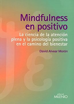 portada Mindfulness en Positivo: La Ciencia de la Atención Plena y la Psicología Positiva en el Camino del Bienestar