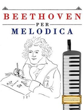portada Beethoven Per Melodica: 10 Pezzi Facili Per Melodica Libro Per Principianti (en Italiano)