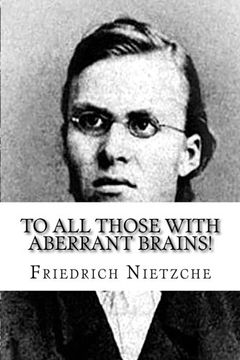 portada To all Those With Aberrant Brains! The Complete Works of Freidrich Nietzche (en Inglés)