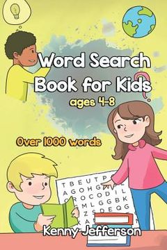 portada Word Search Books for Kids Ages 4-8: More Than 1000 Words, Fun and Challenging Puzzles That Improve Your Kids Would Enjoy While Improve Their Vocabula