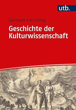 portada Geschichte der Kulturwissenschaft vom Gilgamesch-Epos bis zur Kulturpoetik (en Alemán)