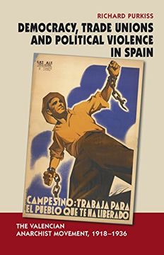 portada Democracy, Trade Unions and Political Violence in Spain: The Valencian Anarchist Movement, 1918-1936 (en Inglés)