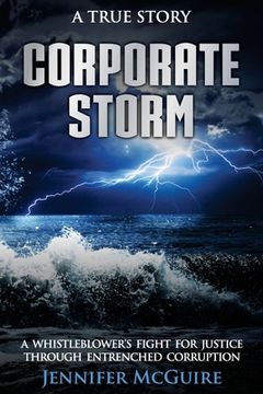 portada Corporate Storm: A Whistleblower's Fight for Justice through Entrenched Corruption 