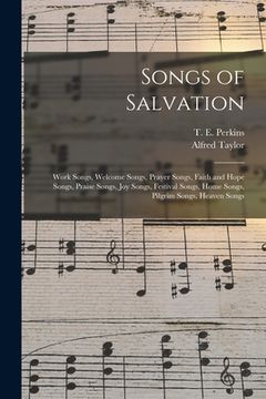 portada Songs of Salvation: Work Songs, Welcome Songs, Prayer Songs, Faith and Hope Songs, Praise Songs, Joy Songs, Festival Songs, Home Songs, Pi (en Inglés)