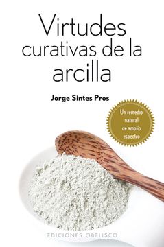 portada Virtudes Curativas de la Arcilla = Healing Properties from Clay (in Spanish)