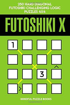 portada Futoshiki x: 250 Hard Diagonal Futoshiki Challenging Logic Puzzles 4x4 (Futoshiki Collections) (en Inglés)
