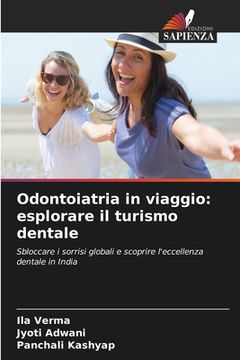 portada Odontoiatria in viaggio: esplorare il turismo dentale (en Italiano)