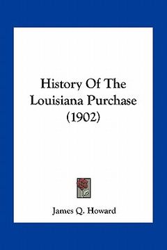 portada history of the louisiana purchase (1902) (en Inglés)