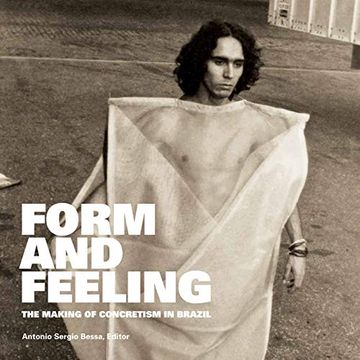 portada Form and Feeling: The Making of Concretism in Brazil 