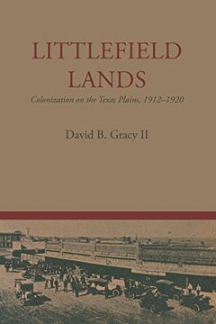 portada Littlefield Lands: Colonization on the Texas Plains, 1912-1920: 8 (m. K. Brown Range Life Series) (en Inglés)
