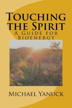 portada Touching the Spirit: A Guide for Bioenergy (in English)