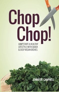 portada Chop Chop!: Jumpstart a Healthy Lifestyle With Quick & Easy Vegan Dishes