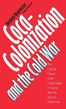 portada Coca-Colonization and the Cold War: The Cultural Mission of the United States in Austria After the Second World war 