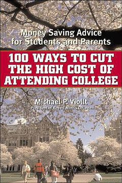 portada 100 ways to cut the high cost of attending college: money-saving advice for students and parents