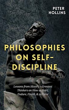 portada Philosophies on Self-Discipline: Lessons From History'S Greatest Thinkers on how to Start, Endure, Finish, & Achieve (in English)