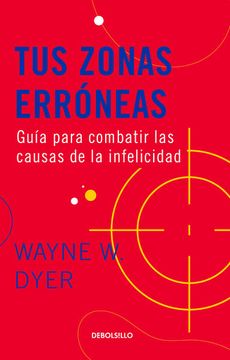Libro Tus Zonas Erroneas De Wayne A. Dyer - Buscalibre
