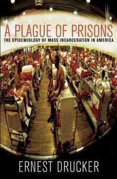portada a plague of prisons: the epidemiology of mass incarceration in america (en Inglés)