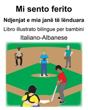 portada Italiano-Albanese Mi sento ferito/Ndjenjat e mia janë të lënduara Libro illustrato bilingue per bambini (en Italiano)