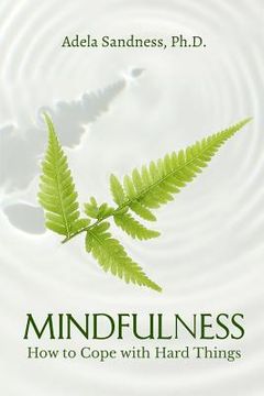 portada Mindfulness - How to Cope with Hard Things: How Can We Be Mindful If We Don't Understand the Nature of Mind? (in English)
