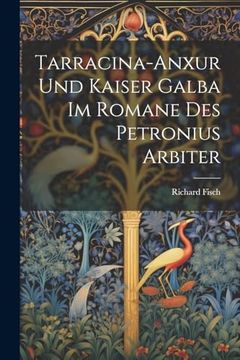 portada Tarracina-Anxur und Kaiser Galba im Romane des Petronius Arbiter (en Alemán)
