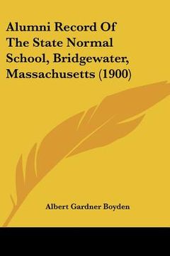 portada alumni record of the state normal school, bridgewater, massachusetts (1900) (en Inglés)