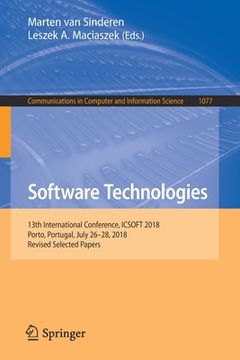 portada Software Technologies: 13th International Conference, Icsoft 2018, Porto, Portugal, July 26-28, 2018, Revised Selected Papers (en Inglés)